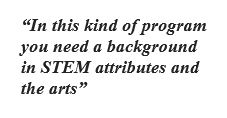 Sonia Bringhurst Quote - In this kind of program you need to have a background in STEM attributes and the arts