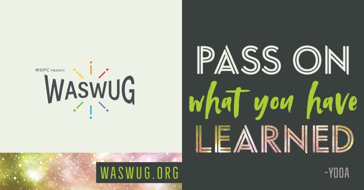 WASWUG - Pass on what you've learned