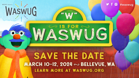 Image for Blog Posts - Save the Date! WASWUG 2024 - W is for WASWUG!